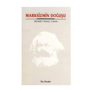 MARKSIZMIN DOĞUŞU - MEHMET İNANÇ TURAN