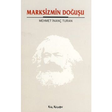 MARKSIZMIN DOĞUŞU - MEHMET İNANÇ TURAN