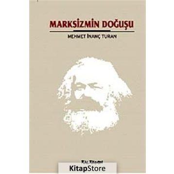MARKSIZMIN DOĞUŞU - MEHMET İNANÇ TURAN