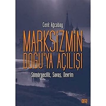 Marksizmin Doğu`ya Açılışı - Cenk Ağcabay
