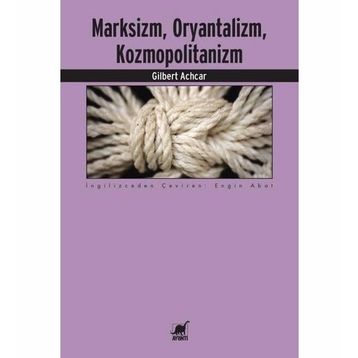 Marksizm,Oryantalizm,Komopolitanizm - Gilbert Achcar