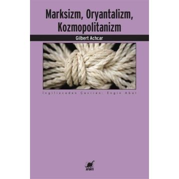 Marksizm,Oryantalizm,Komopolitanizm - Gilbert Achcar