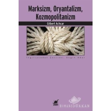 Marksizm,Oryantalizm,Komopolitanizm - Gilbert Achcar