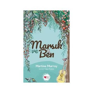 Marsık ve Ben - Martine Murray