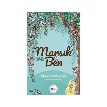 Marsık ve Ben - Martine Murray
