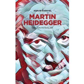 Martin Heidegger - Adnan Esenyel