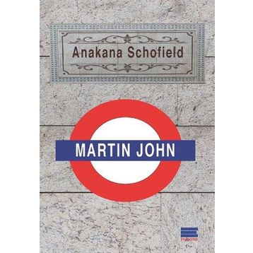 Martin John - Anakana Schofield