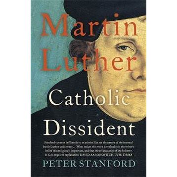 Martin Luther: Catholic Dissident - Peter Stanford