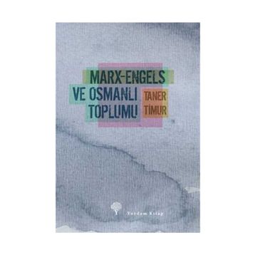 MARX-ENGELS VE OSMANLI TOPLUMU - TANER TIMUR