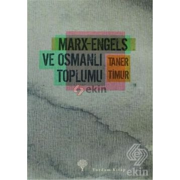 MARX-ENGELS VE OSMANLI TOPLUMU - TANER TIMUR