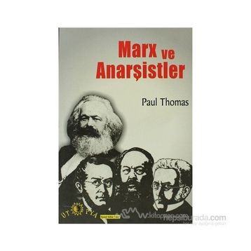 MARX VE ANARŞİSTLER - PAUL THOMAS