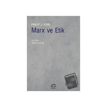 Marx ve Etik - Philip J. Kain