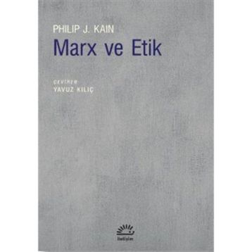 Marx ve Etik - Philip J. Kain