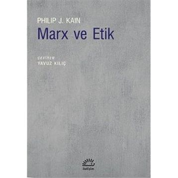 Marx ve Etik - Philip J. Kain
