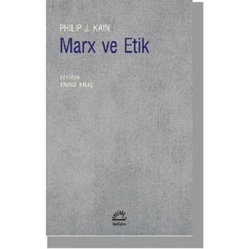 Marx ve Etik - Philip J. Kain