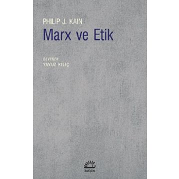 Marx ve Etik - Philip J. Kain