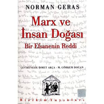 MARX VE İNSAN DOĞASI BIR EFSANENIN REDDI - NORMAN GERAS