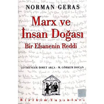MARX VE İNSAN DOĞASI BIR EFSANENIN REDDI - NORMAN GERAS
