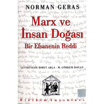 MARX VE İNSAN DOĞASI BIR EFSANENIN REDDI - NORMAN GERAS