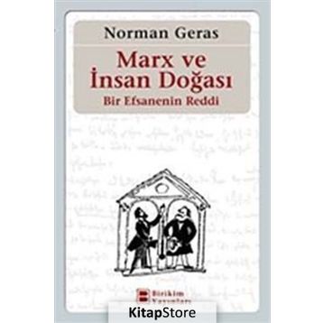 MARX VE İNSAN DOĞASI BIR EFSANENIN REDDI - NORMAN GERAS