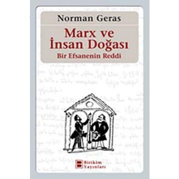 MARX VE İNSAN DOĞASI BIR EFSANENIN REDDI - NORMAN GERAS