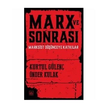 Marx ve Sonrası - Kurtul Gülenç
