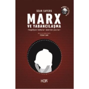 Marx ve Yabancılaşma - Sean Sayers