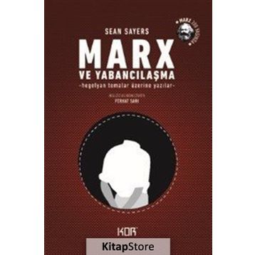 Marx ve Yabancılaşma - Sean Sayers