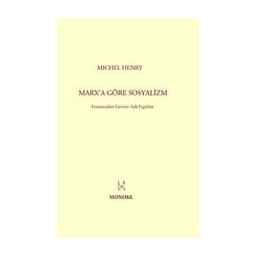 MARXA GÖRE SOSYALIZM - MICHEL HENRY