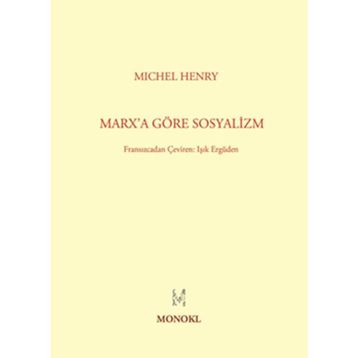 MARXA GÖRE SOSYALIZM - MICHEL HENRY