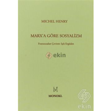 MARXA GÖRE SOSYALIZM - MICHEL HENRY