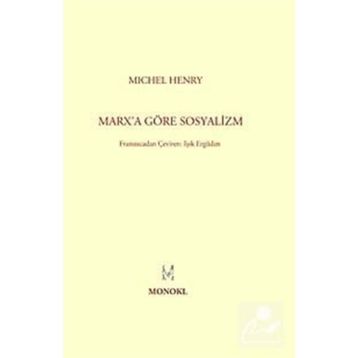 MARXA GÖRE SOSYALIZM - MICHEL HENRY