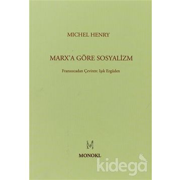 MARXA GÖRE SOSYALIZM - MICHEL HENRY