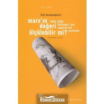 MARX'IN DEĞERİ ÖLÇÜLEBİLİR MI? 1988-2006 TÜRKİYESİ İÇİN AMPIRIK BIR İNCELEME - YİĞİT KARAHANOĞULLARI