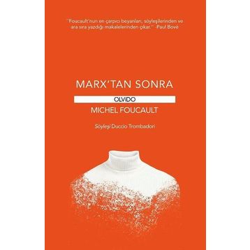 MARX'TAN SONRA - MICHEL FOUCAULT, D. TROMBADORI