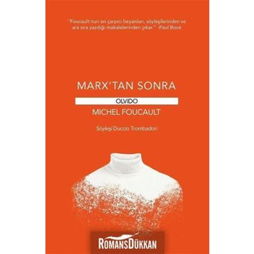 MARX'TAN SONRA - MICHEL FOUCAULT, D. TROMBADORI