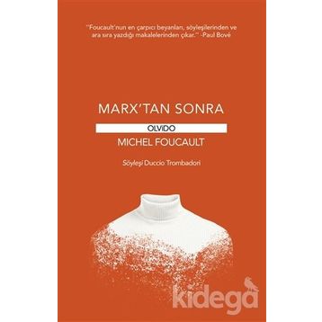 MARX'TAN SONRA - MICHEL FOUCAULT, D. TROMBADORI