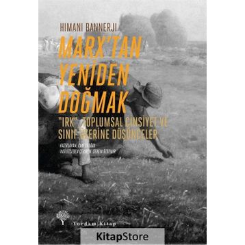 Marx’tan Yeniden Doğmak - Himani Bannerji