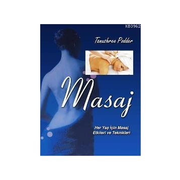 MASAJ HER YAŞ İÇİN MASAJ ETKILERI VE TEKNIKLERI - TANUSHREE PODDER
