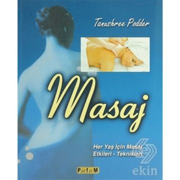 MASAJ HER YAŞ İÇİN MASAJ ETKILERI VE TEKNIKLERI - TANUSHREE PODDER