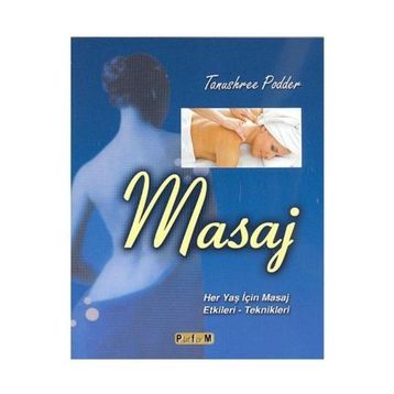MASAJ HER YAŞ İÇİN MASAJ ETKILERI VE TEKNIKLERI - TANUSHREE PODDER