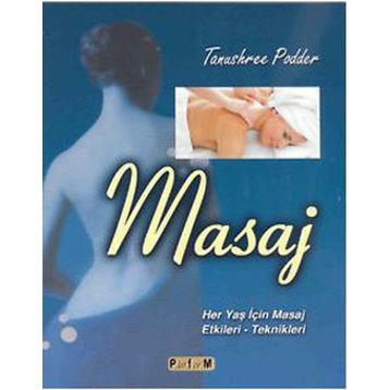 MASAJ HER YAŞ İÇİN MASAJ ETKILERI VE TEKNIKLERI - TANUSHREE PODDER
