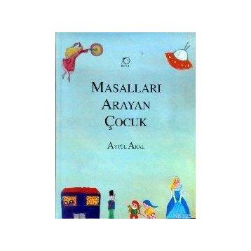 MASALLARI ARAYAN ÇOCUK - AYTÜL AKAL
