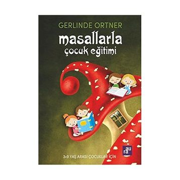 Masallarla Çocuk Eğitimi - Gerlinde Ortner