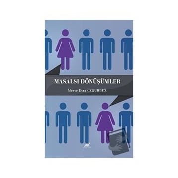 Masalsı Dönüşümler - Merve Esra Özgürbüz