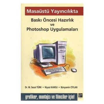 MASAÜSTÜ YAYINCILIKTA BASKI ÖNCESİ HAZIRLIK VE PHOTOSHOP UYGULAMALARI - KOLEKTIF