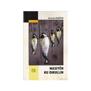 Masiyen Ku Dikullin - Berçema Mışritan