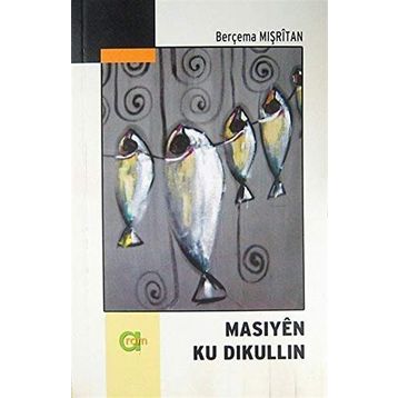 Masiyen Ku Dikullin - Berçema Mışritan