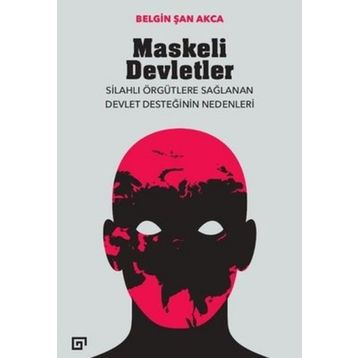 Maskeli Devletler - Belgin Şan Akca