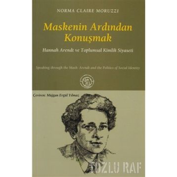 MASKENIN ARDINDAN KONUŞMAK - NORMA CLAIRE MORUZZI